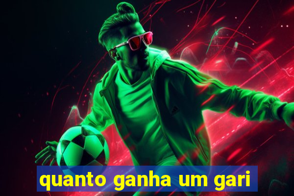 quanto ganha um gari